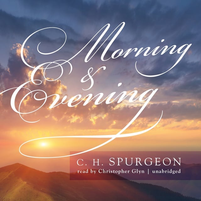 C.H. Spurgeon - Morning & Evening