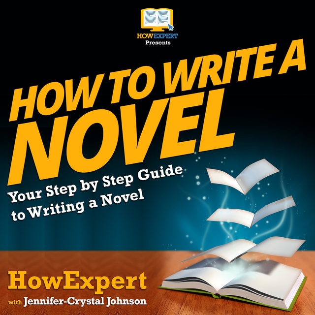 HowExpert, Jennifer-Crystal Johnson - How To Write A Novel
