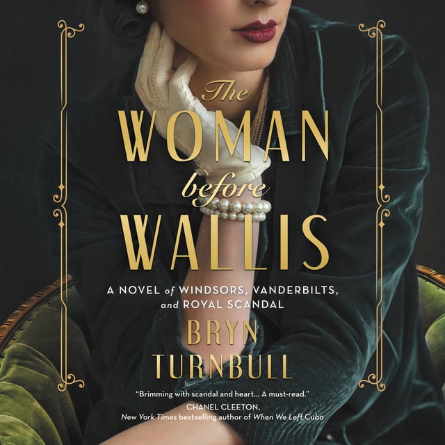 Bryn Turnbull - The Woman Before Wallis: A Novel of Windsors, Vanderbilts, and Royal Scandal