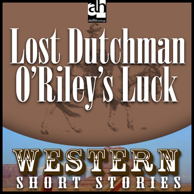 Alan LeMay - Lost Dutchman O'Riley's Luck