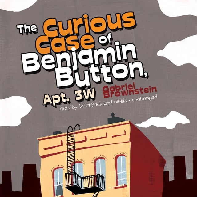 Gabriel Brownstein - The Curious Case of Benjamin Button, Apt. 3W