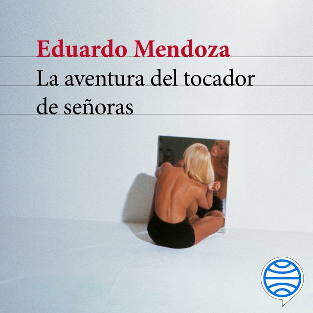 Eduardo Mendoza - La aventura del tocador de señoras