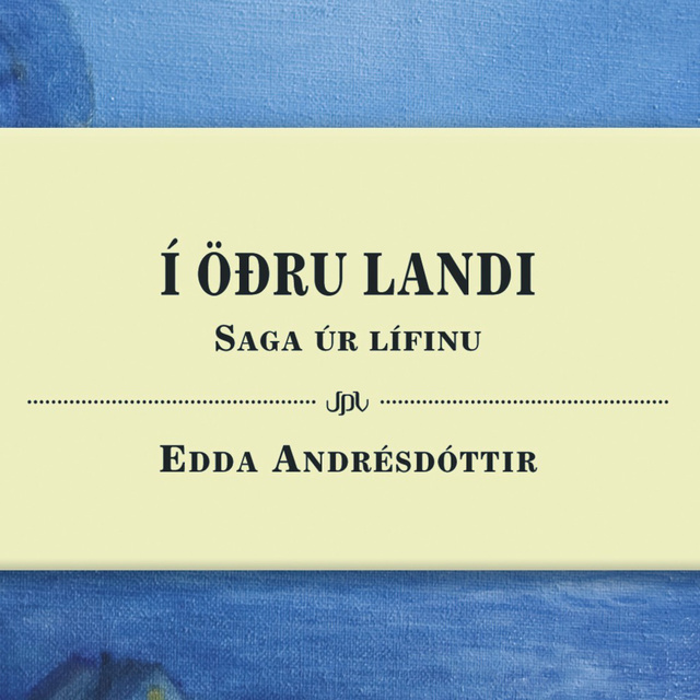 Edda Andrésdóttir - Í öðru landi – saga úr lífinu
