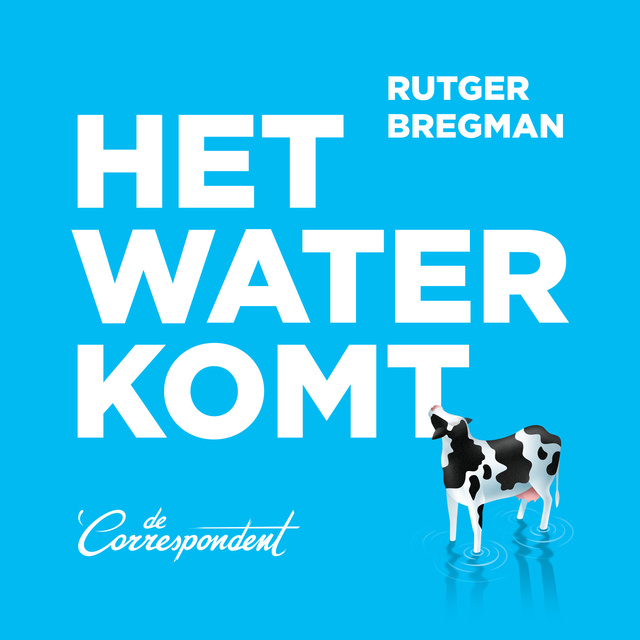 Rutger Bregman - Het water komt