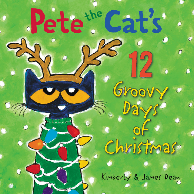James Dean, Kimberly Dean - Pete the Cat's 12 Groovy Days of Christmas