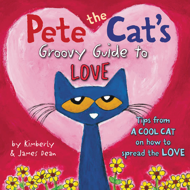James Dean, Kimberly Dean - Pete the Cat's Groovy Guide to Love