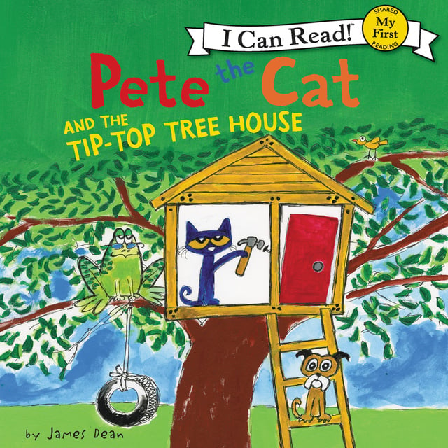James Dean, Kimberly Dean - Pete the Cat and the Tip-Top Tree House