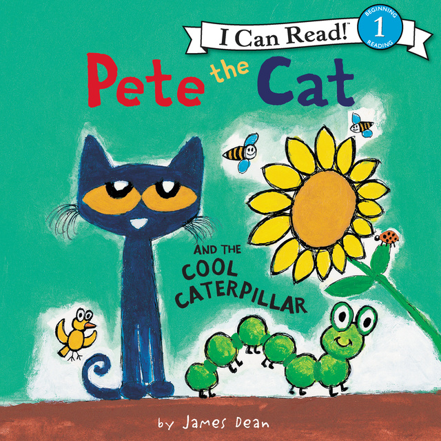 James Dean, Kimberly Dean - Pete the Cat and the Cool Caterpillar
