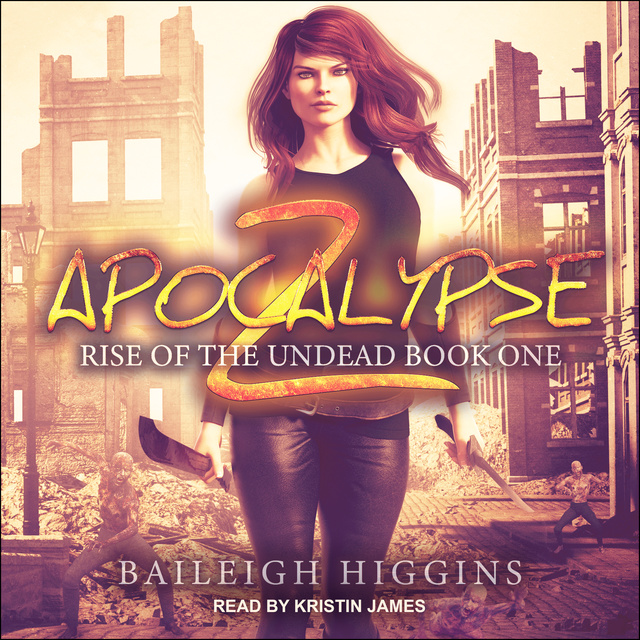 Baileigh Higgins - Apocalypse Z: Book 1
