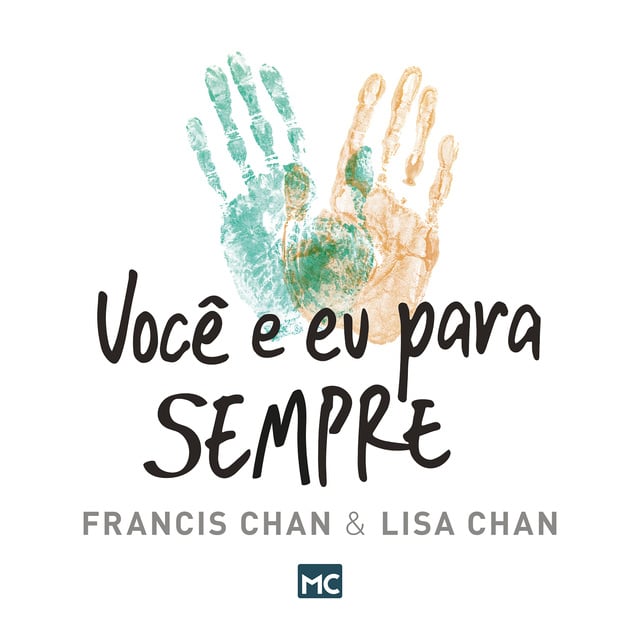Francis Chan, Lisa Chan - Você e eu para sempre: O casamento à luz da eternidade