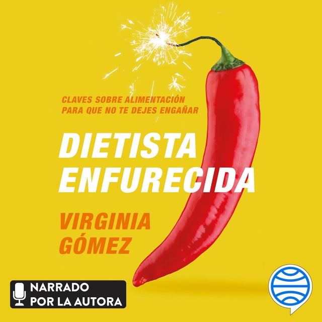 Virginia Gómez - Dietista enfurecida: Claves sobre alimentación para que no te dejes engañar