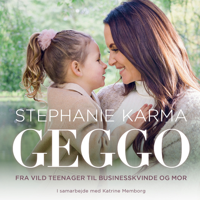 Katrine Memborg, Stephanie Karma Salvarli - Geggo: Fra vild teenager til businesskvinde og mor