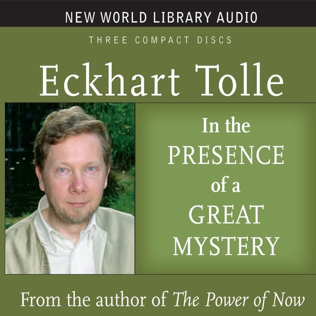 Eckhart Tolle - In the Presence of a Great Mystery