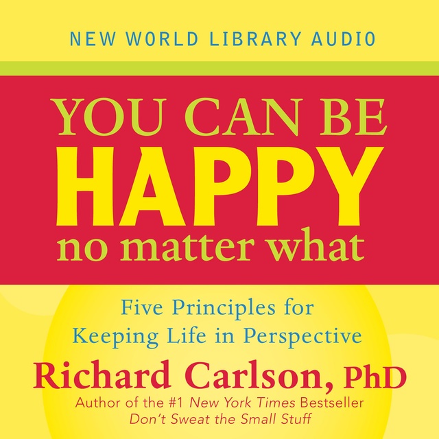 Richard Carlson - You Can Be Happy No Matter What