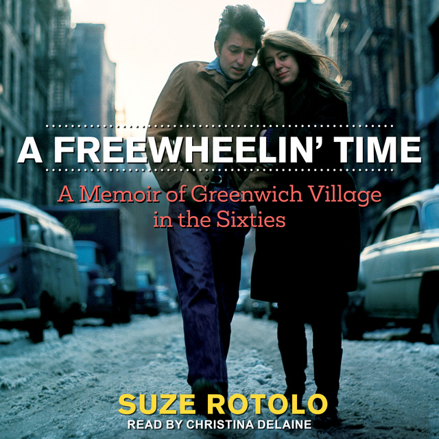 Suze Rotolo - A Freewheelin' Time: A Memoir of Greenwich Village in the Sixties