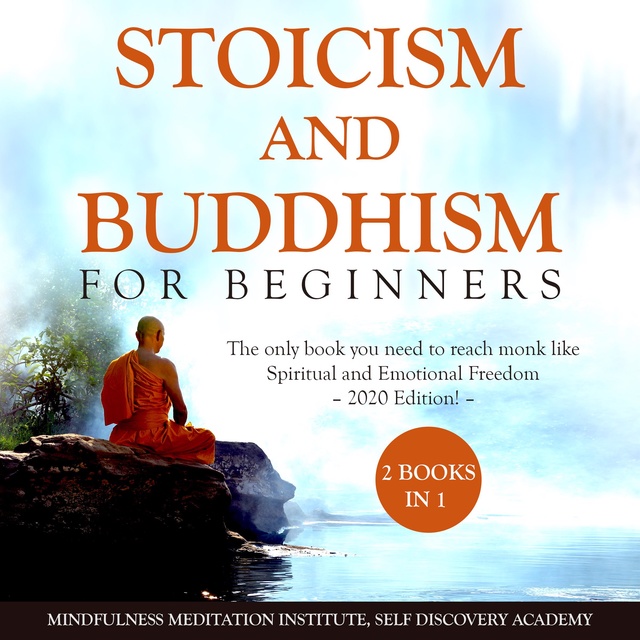 Mindfulness Meditation Institute, Self Discovery Academy - Stoicism and Buddhism for Beginners: 2 Books in 1