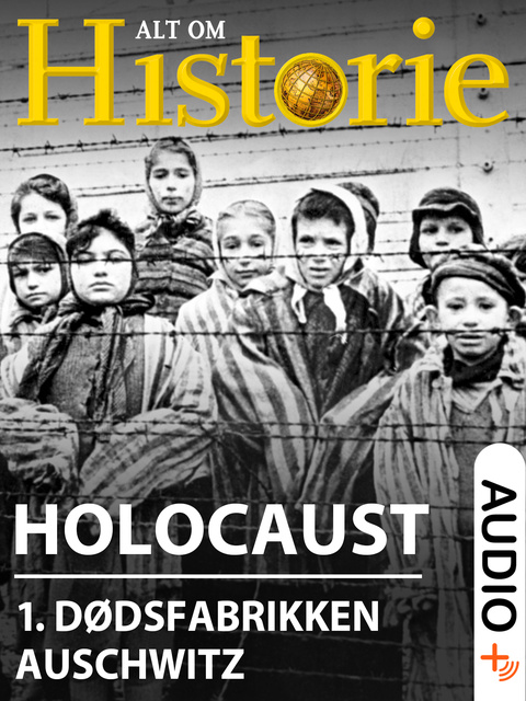 Else Christensen, Alt Om Historie, Jan Ingar Thon, Stine Overbye, Boris Koll - Holocaust 1: Dødsfabrikken Auschwitz - Massemordets største gerningssted