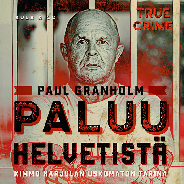Paul Granholm - Paluu helvetistä – Kimmo Harjulan uskomaton tarina