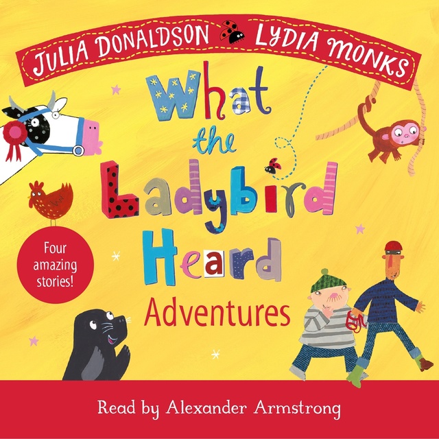 Julia Donaldson - What the Ladybird Heard Adventures