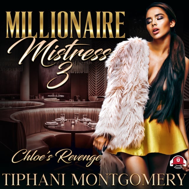 Tiphani Montgomery - Millionaire Mistress 3: Chloe’s Revenge