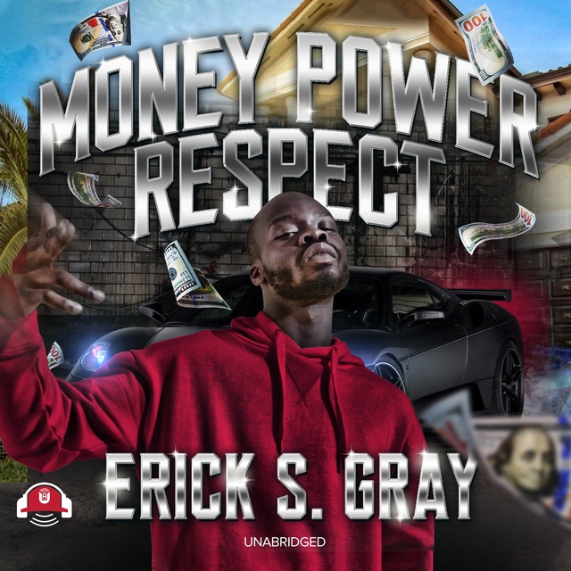 Erick S. Gray - Money, Power, Respect