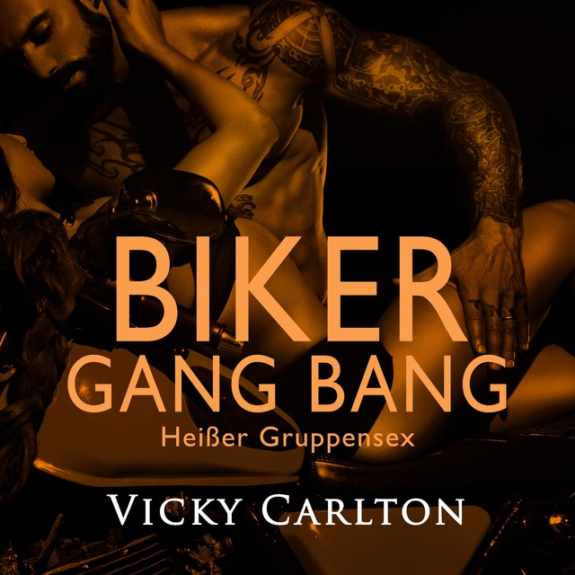 Vicky Carlton - Biker Gang Bang: Heißer Gruppensex