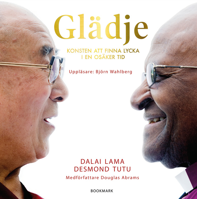 Dalai Lama, Desmond Tutu, Douglas Abrams - Glädje: Konsten att finna lycka i en osäker tid