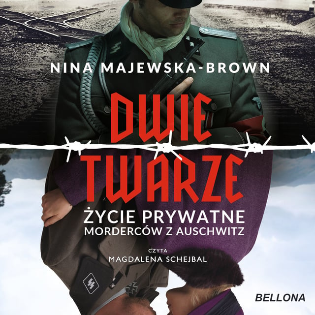 Nina Majewska-Brown - Dwie twarze. Życie prywatne morderców z Auschwitz