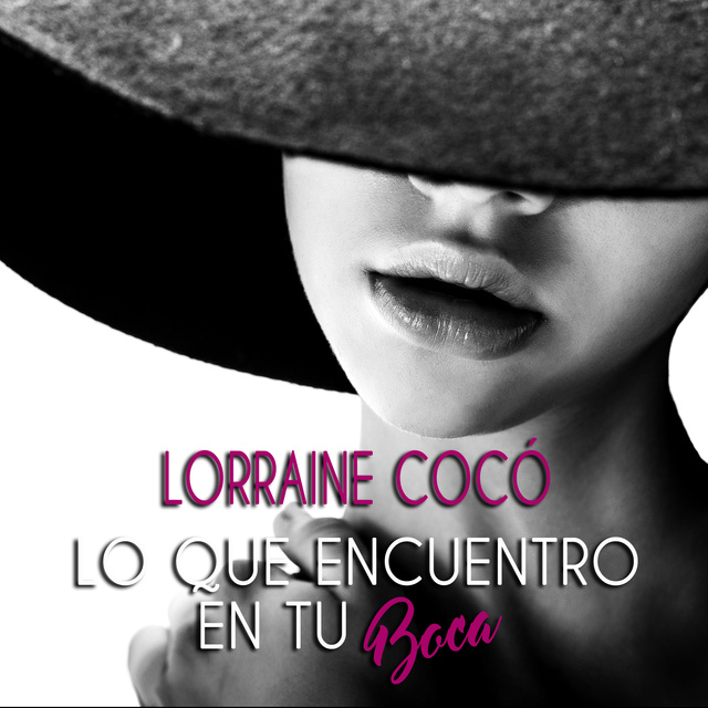 Lorraine Cocó - Lo que encuentro en tu boca