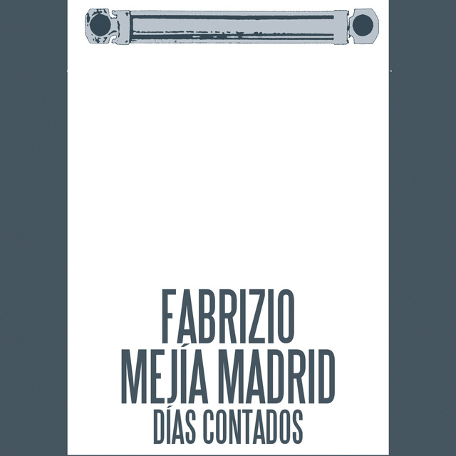 Fabrizio Mejía Madrid - Días contados