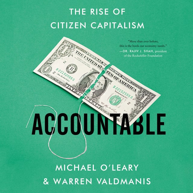 Michael O'Leary, Warren Valdmanis - Accountable: The Rise of Citizen Capitalism