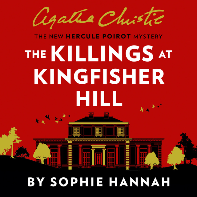 Sophie Hannah - The Killings at Kingfisher Hill: The New Hercule Poirot Mystery