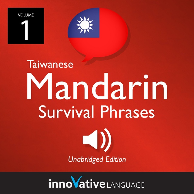 Innovative Language Learning - Learn Mandarin: Mandarin Taiwanese Survival Phrases, Volume 1