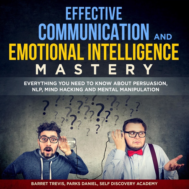 Parks Daniel, Self Discovery Academy, Barret Trevis - Effective Communication and Emotional Intelligence Mastery: 2 Books in 1