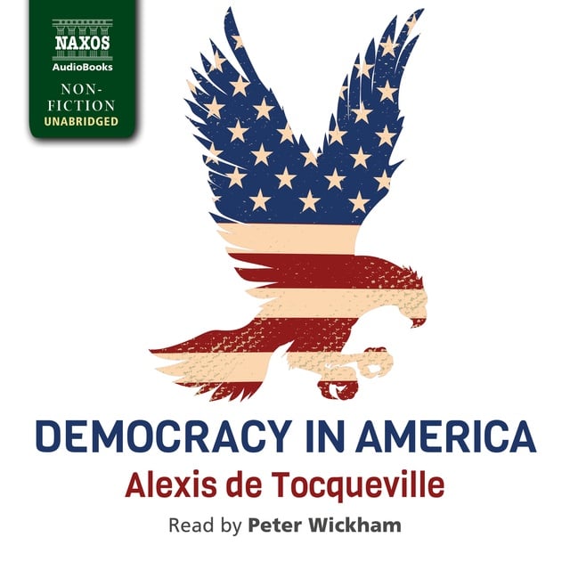 Alexis de Tocqueville - Democracy in America
