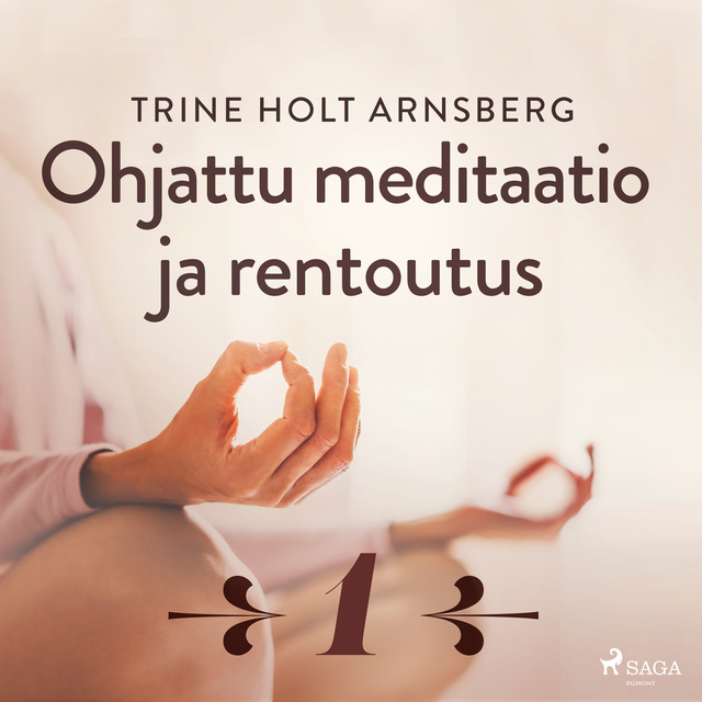 Trine Holt Arnsberg - Ohjattu meditaatio ja rentoutus - Osa 1