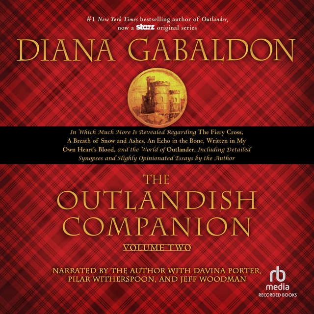 Diana Gabaldon - The Outlandish Companion Volume Two: The Companion to The Fiery Cross, A Breath of Snow and Ashes, An Echo in the Bone, and Written in My Own Heart's Blood