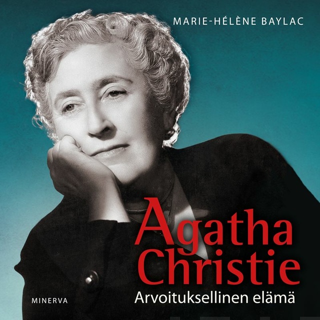 Marie-Helene Baylac - Agatha Christie: Arvoituksellinen elämä