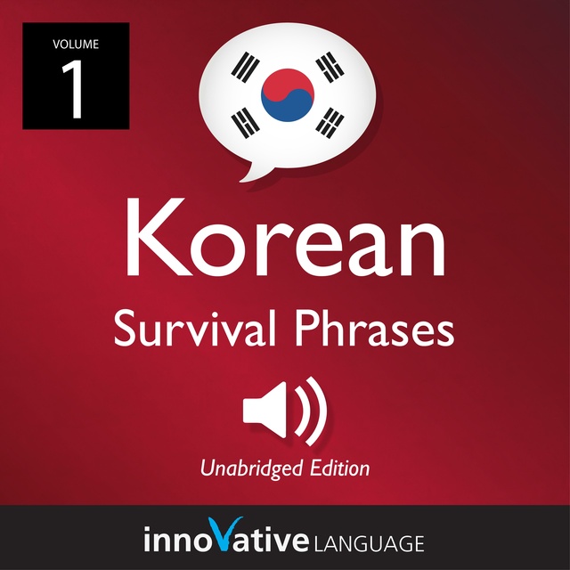 Innovative Language Learning - Learn Korean: Korean Survival Phrases, Volume 1