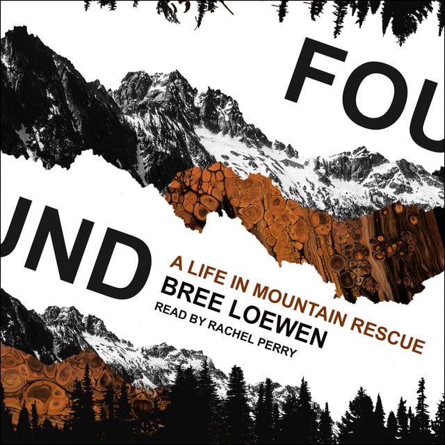 Bree Loewen - Found: A Life in Mountain Rescue