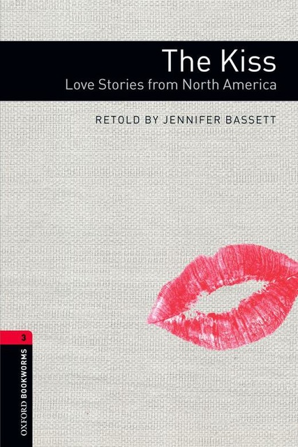 Sarah Orne Jewett, O. Henry, Kate Chopin, Stephen Crane, Lucy Maud Montgomery, Jennifer Bassett - The Kiss: Love Stories from North America
