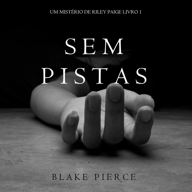 Blake Pierce - Sem Pistas (um Mistério de Riley Paige –Livro 1)