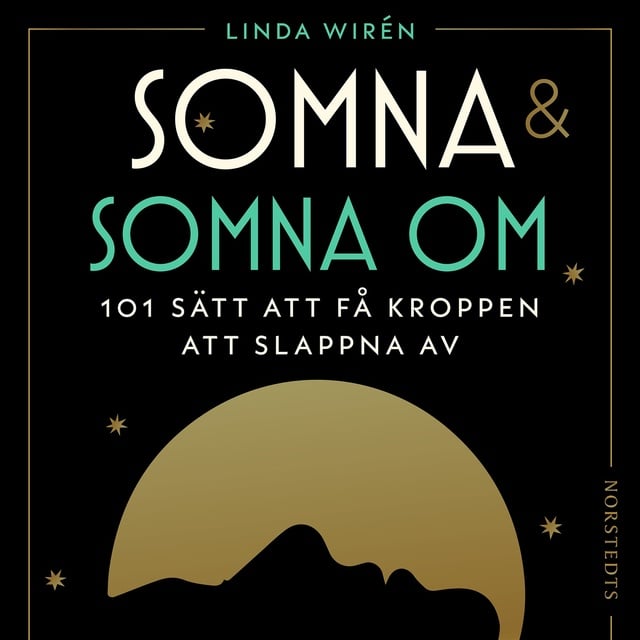 Linda Wirén - Somna & somna om: 101 sätt att få kroppen att slappna av
