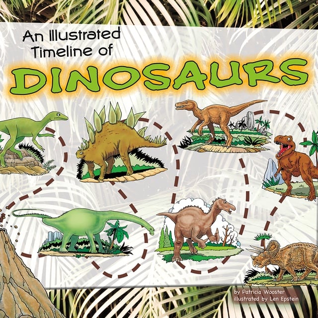 Patricia Wooster - An Illustrated Timeline of Dinosaurs