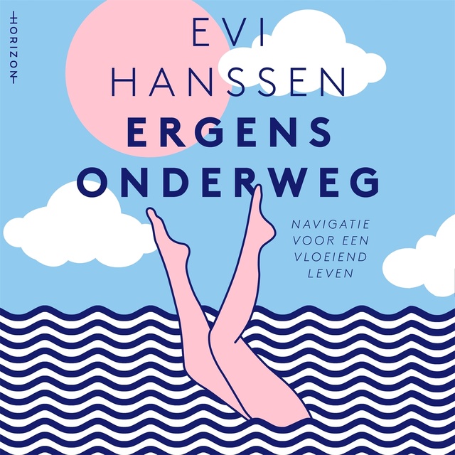 Evi Hanssen - Ergens onderweg: Navigatie voor een vloeiend leven