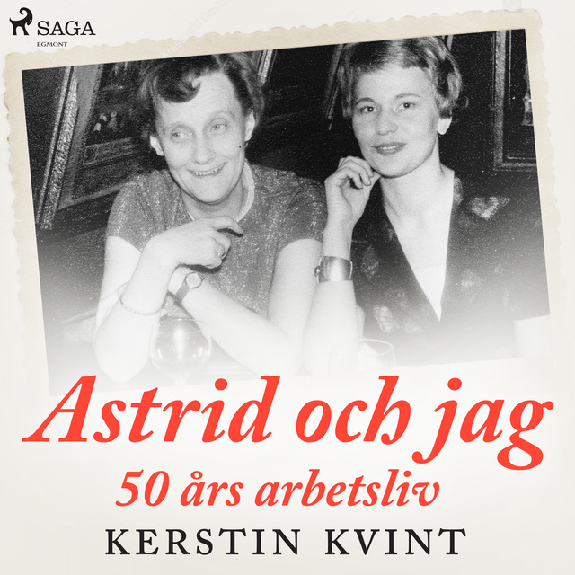 Kerstin Kvint - Astrid och jag: 50 års arbetsliv