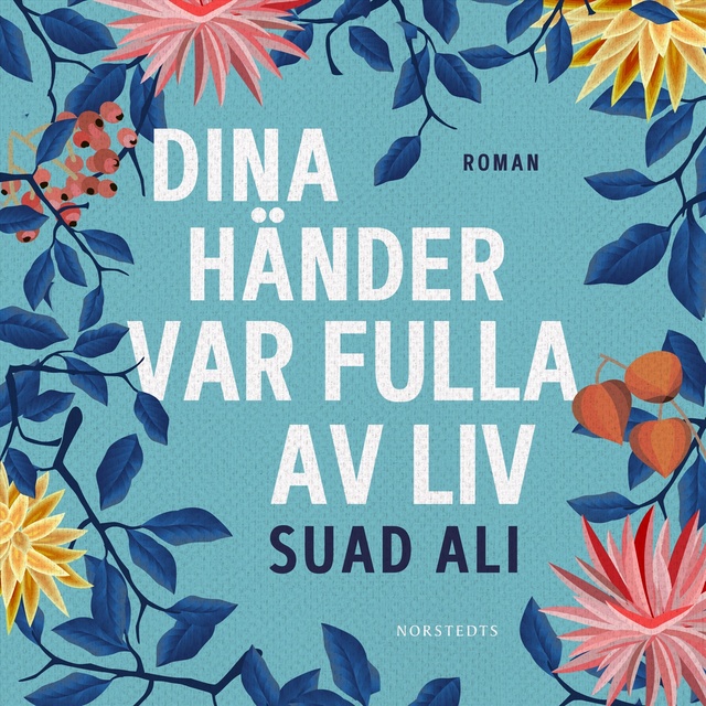 Suad Ali - Dina händer var fulla av liv