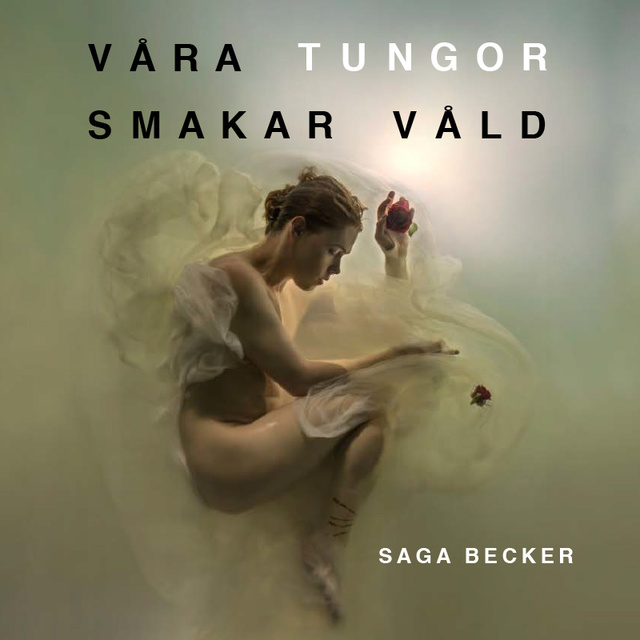Saga Becker - Våra tungor smakar våld