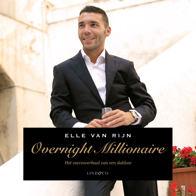 Elle van Rijn - Overnight millionaire: het succesverhaal van een dakloze