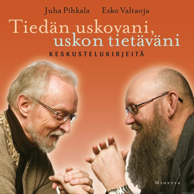 Esko Valtaoja, Juha Pihkala - Tiedän uskovani, uskon tietäväni: Keskustelukirjeitä
